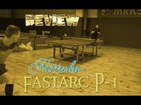 Nittaku Fastarc P-1 review by Marcin Ściblak #openpzts #gdansk