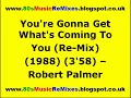 You're Gonna Get What's Coming To You (Re-Mix) - Robert Palmer | 80s Pop Rock | Pop Rock Songs