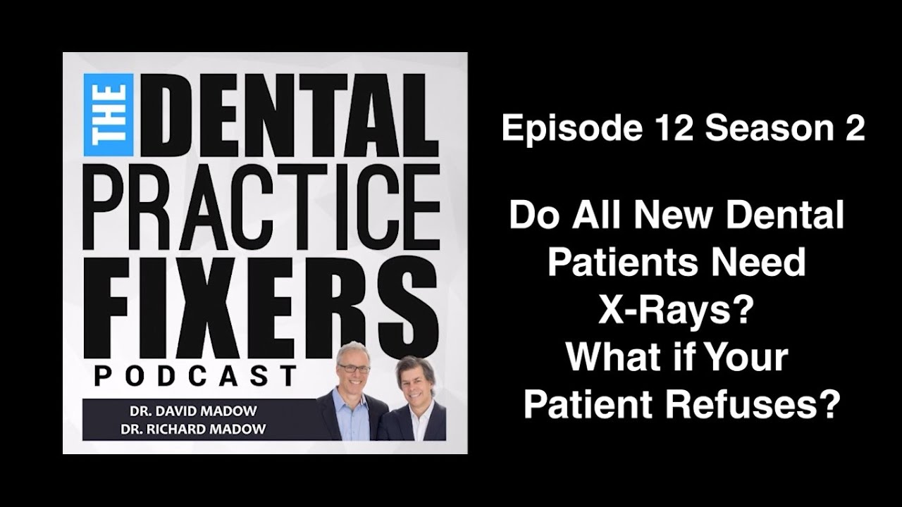 Do All New Dental Patients Need X Rays  What if Your Patient Refuses