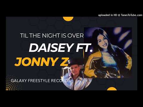 UNRELEASED - til the night is over - Daisey ft. Jonny Z