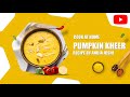 Pumpkin Kheer Kumdhe Ki Kheer By Anuja Joshi