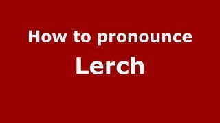 How to pronounce Lerch