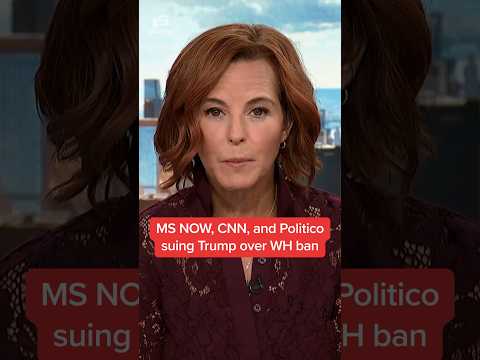 MSNOW, CNN, and Politico suing Trump over WH ban