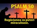 Psalmul 50 Cu Puteri Miraculoase Pe Timp De Boală Rugăciune Pentru Pocăință și Ușurarea Sufle