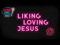 Liking Loving Jesus | SAVED Radio Open Mic Originals