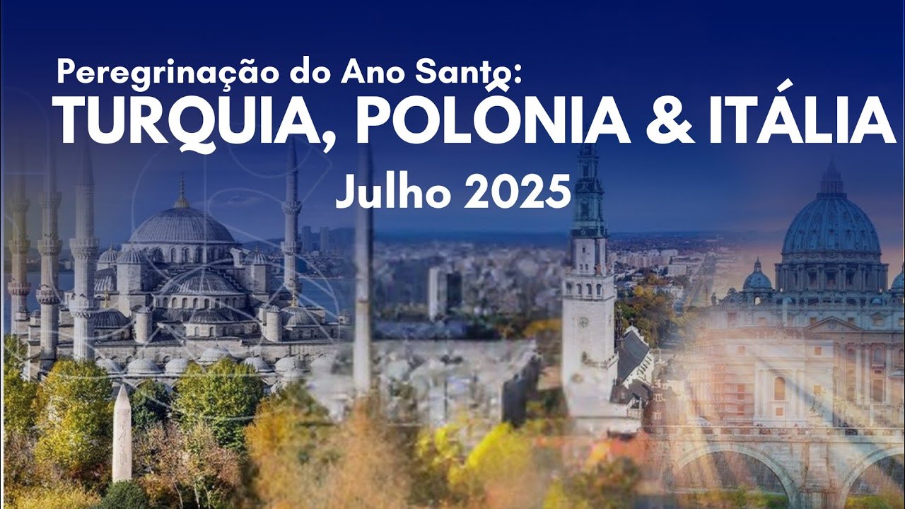 PEREGRINAÇÃO - TURQUIA, POLÔNIA E ITÁLIA - JUL. 2025
