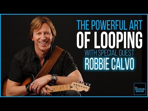 The Powerful Art of Looping w/ Guest Robbie Calvo