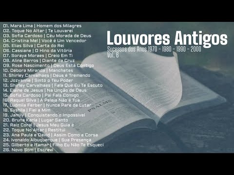 Louvores Antigos As Melhores [Sucessos dos Anos 1970, 1980, 1990 e 2000] Vol. 6