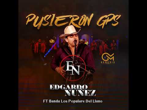 Pusieron GPS - Edgardo Núñez ft. Banda Populares del Llano