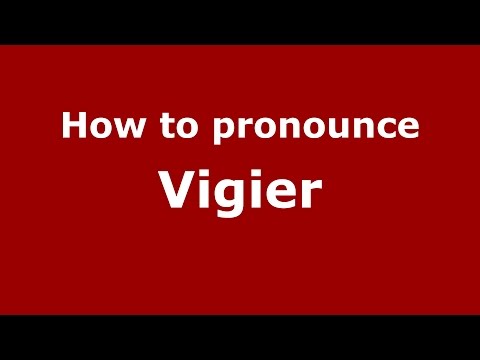 How to pronounce Vigier