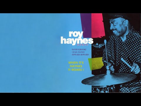 Sippin At Bell, Roy Haynes: When It Haynes It Roars