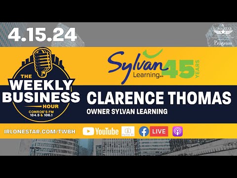4.15.24 - Clarence Thomas, Sylvan Learning - The Weekly Business Hour on Lone Star Community Radio