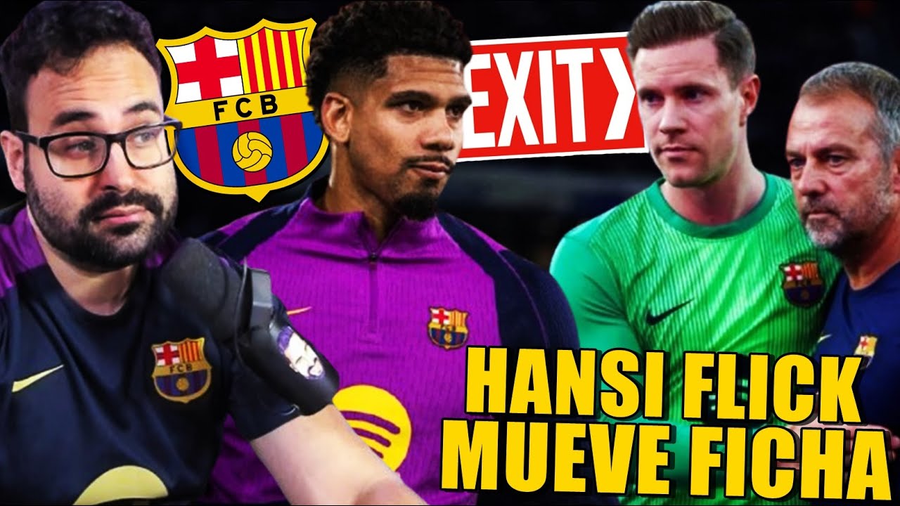 HANSI FLICK MUEVE FICHA ¡CHARLA con ARAUJO y CONDICIONES por TER STEGEN!