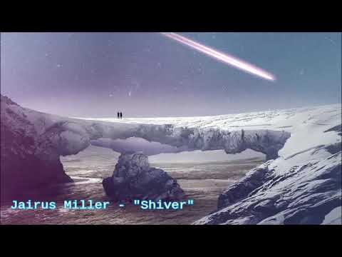 Jairus Miller - "Shiver"