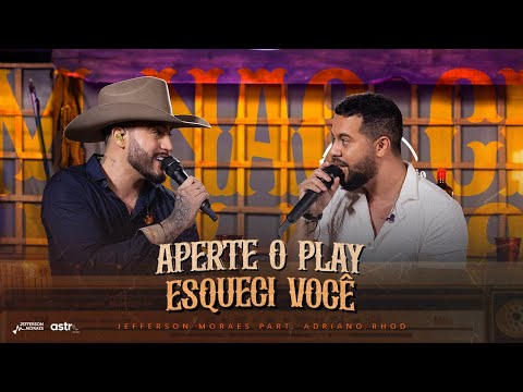 Jefferson Moraes, @ADRIANORHOD - Aperte o Play / Esqueci Você (Quem Não Chora Faz Bico 2)