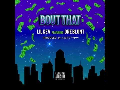 BOUT THAT BY LIL KEV FT DRE BLUNT PROD.BY AK47