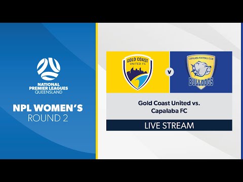 NPL Women's R2 - Gold Coast United vs. Capalaba FC