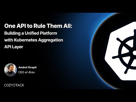 CNCF On-Demand: One API to Rule Them All - Building a Unified Platform with Kubernetes Aggregation