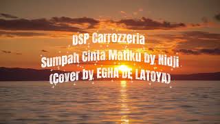 Download lagu DSP Carrozzeria Sumpah Cinta Matiku by Nidji (Cover by EGHA DE LATOYA) mp3 Download lagu DSP Carrozzeria Sumpah Cinta Matiku by Nidji (Cover by EGHA DE LATOYA) mp3