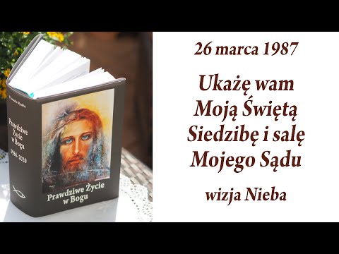 [VoxDominiPl] WIZJA NIEBA: "UKAŻĘ WAM MOJĄ ŚWIĘTĄ SIEDZIBĘ I SALĘ MOJEGO SĄDU" | Prawdziwe Życie w Bogu 26-3-1987