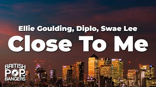Download lagu Ellie Goulding, Diplo, Swae Lee - Close To Me (Lyrics) mp3
