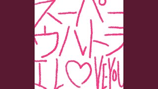 Super Ultra I LOVE YOU