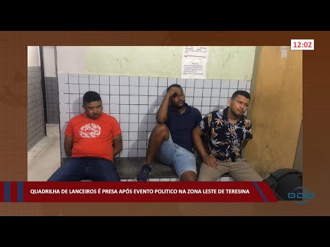Quadrilha de lanceiros é presa após evento político na zona leste de Teresina 04 08 2022