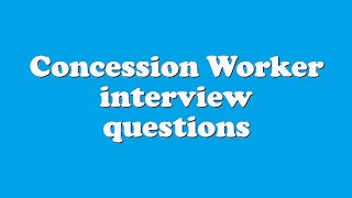 Concession Worker interview questions