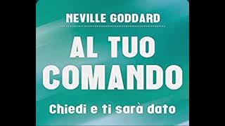 Al tuo comando  - Neville Goddard  - parte 1