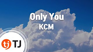 [TJ노래방] Only You - KCM / TJ Karaoke