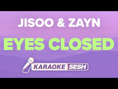 JISOO & ZAYN - EYES CLOSED (Karaoke)