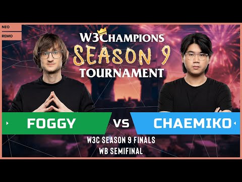 WC3 - W3Champions S9 - WB Semifinal: [NE] Foggy vs. Chaemiko [HU]