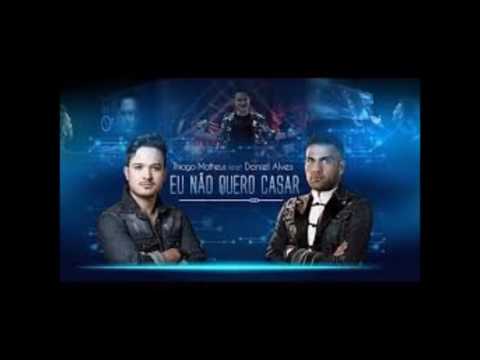 Thiago Matheus Ft  Daniel Alves - Eu Não Quero Casar (+ Download)