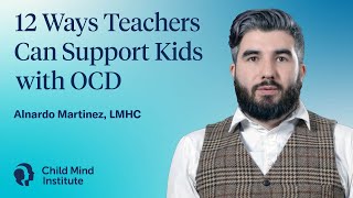 12 Ways Teachers Can Support Kids with OCD  | Child Mind Institute