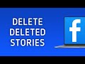 How To Delete Deleted Stories on Facebook On PC