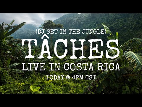 TÂCHES DJ SET - Live From Costa Rica 🌿