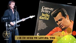 Conway Twitty  - I&#39;m So Used To Loving You (1970)