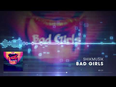 Bad Girls - Shikmusik - breaks, beats, bass