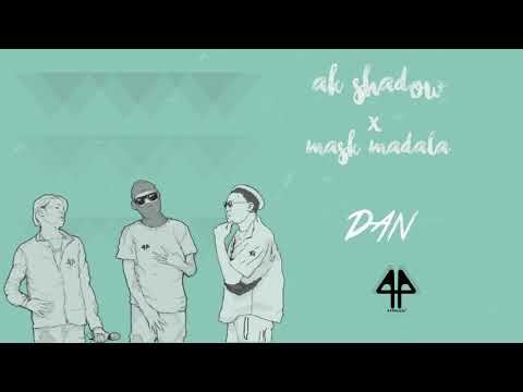Ak Shadow ft Mask Madala- Dan