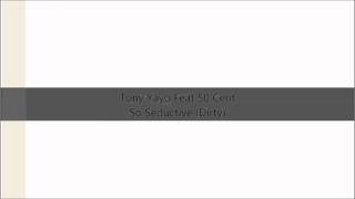 Tony Yayo Feat 50 Cent - So Seductive (Dirty)
