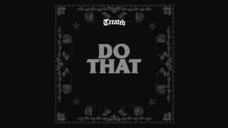 TREATED CREW - DO THAT
