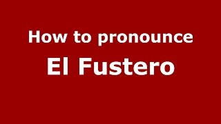 How to pronounce El Fustero