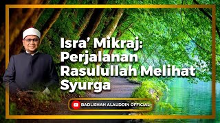 Download lagu 'Isra’ Mikraj: Perjalanan Rasulullah Melihat Syurga' - Ustaz Dato' Badli Shah Alauddin mp3