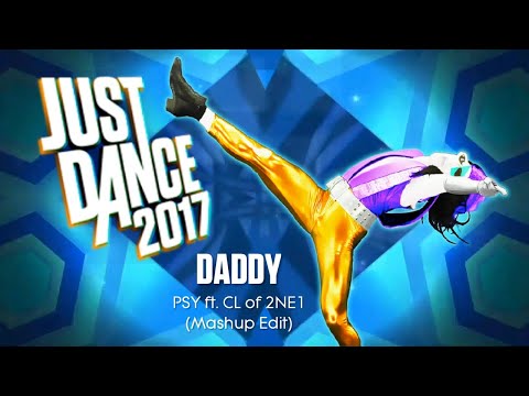 Just Dance 2017 | Daddy - PSY ft. CL of 2NE1 | Mashup Edit