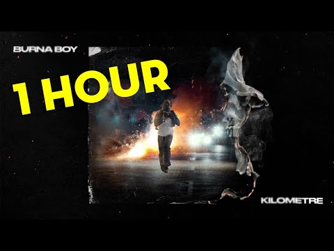Burna Boy - Kilometre (1 HOUR)