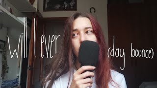 Download lagu Will I ever (day bounce)- Eaj cover by kaa raculo  mp3