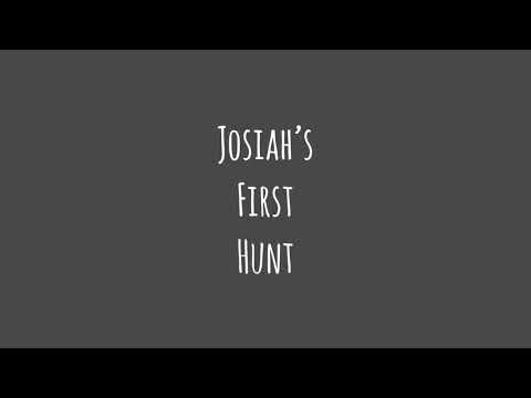 Josiah’s First Hunt