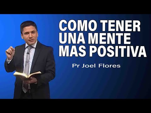 Cómo tener una mente más positiva | Pr Joel Flores | sermones adventistas