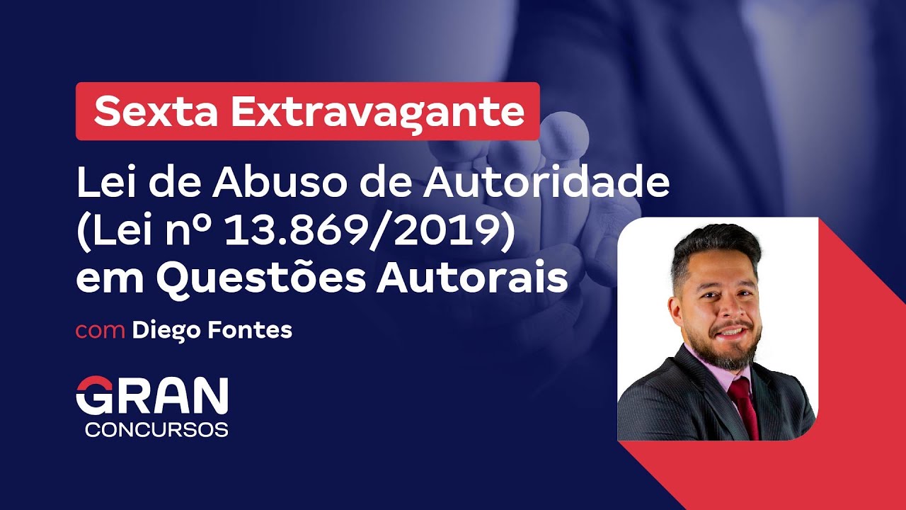 Sexta Extravagante - Lei de Abuso de Autoridade (Lei nº 13.869/2019) em Questões Autorais
