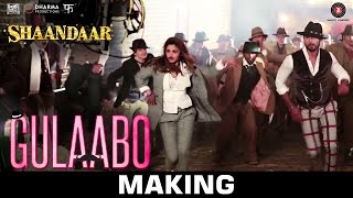 Gulaabo  - Making | Shaandaar | Alia Bhatt &amp; Shahid Kapoor | Amit Trivedi